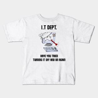 Have  you tried turning it on and off again Kids T-Shirt